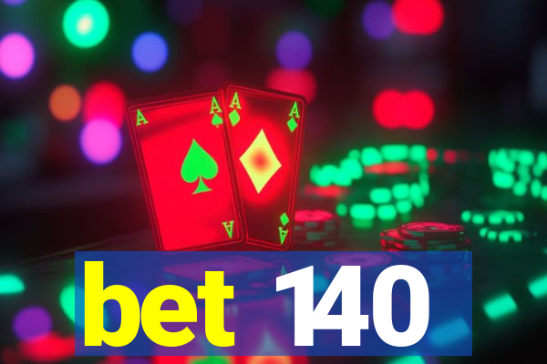 bet 140